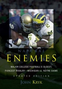 Natural Enemies - Major College Football's Oldest, Fiercest Rivalry-Michigan vs. Notre Dame