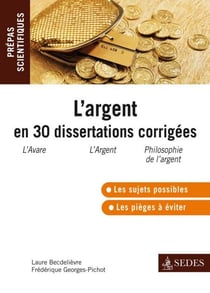 L'argent en 30 dissertations corrigées - Prépas scientifiques