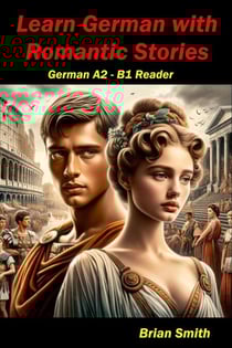 Learn German with Romantic Stories - German Graded Readers, #12