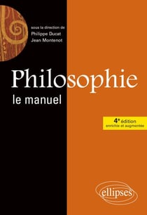 Philosophie, Le manuel - 4e édition enrichie et augmentée