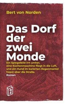 Das Dorf der zwei Monde - Ein Spiegelbild irrt umher, eine Küchenmaschine fliegt in die Luft, und ein Hund im karierten Regenmantel hopst über die Straße.