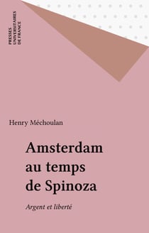 Amsterdam au temps de Spinoza - Argent et liberté