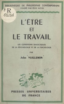 L'être et le travail - Les conditions dialectiques de la psychologie et de la sociologie