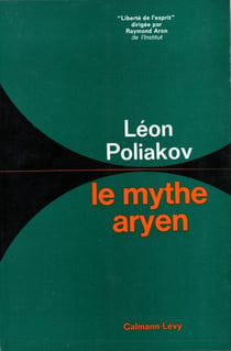 Le Mythe aryen - Essai sur les sources du racisme et des nationalismes