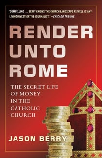 Render Unto Rome - The Secret Life of Money in the Catholic Church