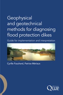Geophysical and Geotechnical Methods for Diagnosing Flood Protection Dikes - Guide for Implementation and Interpretation