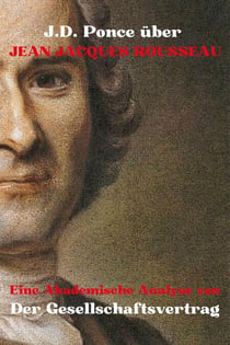 J.D. Ponce über Jean-Jacques Rousseau: Eine Akademische Analyse von Der Gesellschaftsvertrag - Große Geister des universellen Denkens (Analysiert), #24