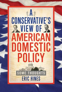 A Conservative's View of American Domestic Policy: Some Thoughts