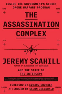 The Assassination Complex - Inside the Government's Secret Drone Warfare Program