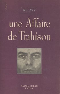Une affaire de trahison - Suite des "Mémoires d'un agent secret". Avec un poème de Jean Cayrol