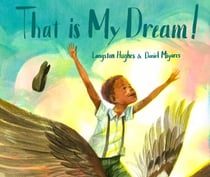 That Is My Dream! - A picture book of Langston Hughes's "Dream Variation"