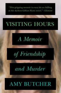 Visiting Hours - A Memoir of Friendship and Murder