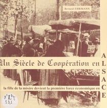 Un siècle de coopération - La fille de la misère devient la première force économique en Alsace