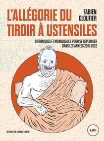 L'allégorie du tiroir à ustensiles - Chroniques et monologues pour se replonger dans les années 2018-2022