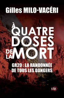 A quatre doses de la mort - GR20 : la randonnée de tous les dangers