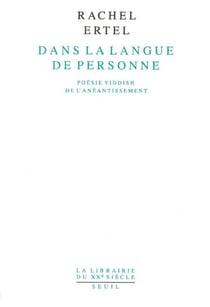 Dans la langue de personne. Poésie yiddish de l'anéantissement