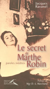 Le secret de Marthe Robin - paroles inédites