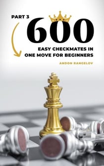 600 Easy Checkmates in One Move for Beginners, Part 3 - Chess Puzzles for Kids