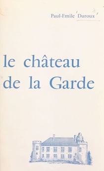 Histoire du château de La Garde