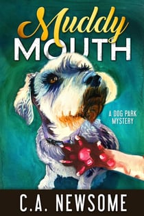 Muddy Mouth - Lia Anderson Dog Park Mysteries, #5
