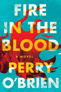 Fire in the Blood - A Novel