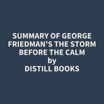 Summary of George Friedman's The Storm Before the Calm