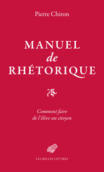 Manuel de rhétorique - Comment faire de l’élève un citoyen