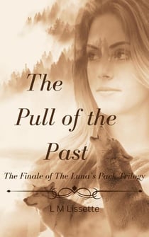 The Pull of the Past - The Luna's Pack Trilogy, #3
