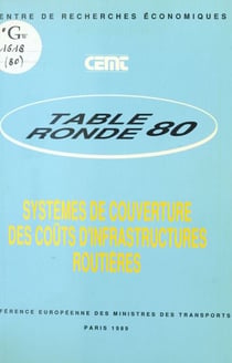 Systèmes de couverture des coûts d'infrastructures routières - Rapport de la quatre-vingtième Table ronde d'économie des transports tenue à Paris les 9 et 10 février 1989