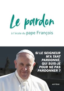 Le pardon à l'école du pape François