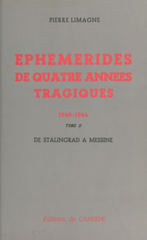 Éphémérides de quatre années tragiques (1940-1944) - De Stalingrad à Messine