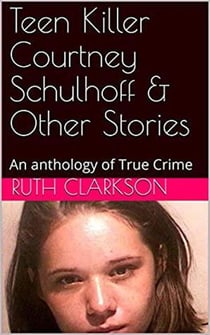 Teen Killer Courtney Schulhoff & Other Stories