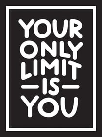 Your Only Limit Is You - Inspiring Quotes and Kick-Ass Affirmations to Get You Motivated