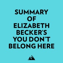 Summary of Elizabeth Becker's You Don't Belong Here