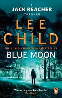 Blue Moon - An unputdownable Jack Reacher thriller from the No.1 Sunday Times bestselling author