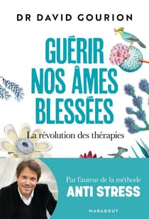 Guérir nos âmes blessées - La révolution des thérapies