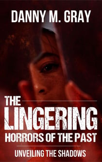 The Lingering Horrors of the Past
