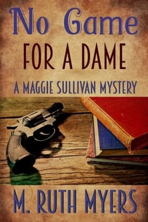 No Game for a Dame - Maggie Sullivan mysteries, #1