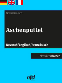 Aschenputtel - Märchen zum Lesen und Vorlesen - dreisprachig: deutsch/englisch/französisch - allemand/anglais/français