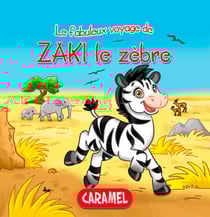 Zaki le zèbre - Une histoire du soir pour tout petits et lecteurs en herbe