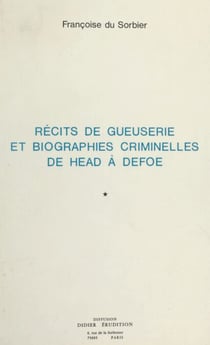 Récits de gueuserie et biographies criminelles de Head à Defoe