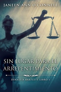 Sin Lugar Para El Arrepentimiento - Dinastía Bartlett, #1