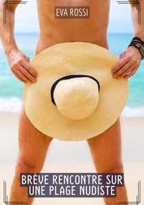 Brève rencontre sur une plage nudiste - Histoires Érotiques Hard pour Adultes