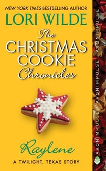 The Christmas Cookie Chronicles: Raylene - A Twilight, Texas Story