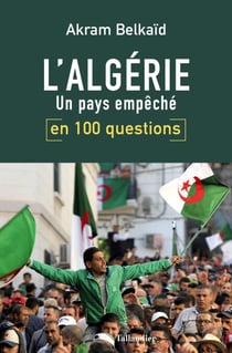 L'Algérie en 100 questions - Un pays empêché