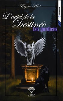 L'autel de la destinée - Tome 3 - Les gardiens