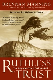 Ruthless Trust - The Ragamuffin's Path to God