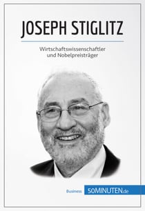 Joseph Stiglitz - Wirtschaftswissenschaftler und Nobelpreisträger