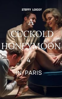 A Cuckold Honeymoon In Paris 4 - CLARIES HONEYMOON, #4