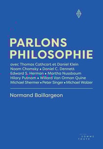 Parlons philosophie - Avec Thomas Cathcart et Daniel Klein?; Noam Chomsky?; Daniel C. Dennett?; Edward S. Herman; Martha Nussbaum?; Hilary Putnam; Willard Van Orman Quine; Michael Shermer?; Peter Singer?; Michael Walzer